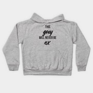 This guy will never be ex Kids Hoodie